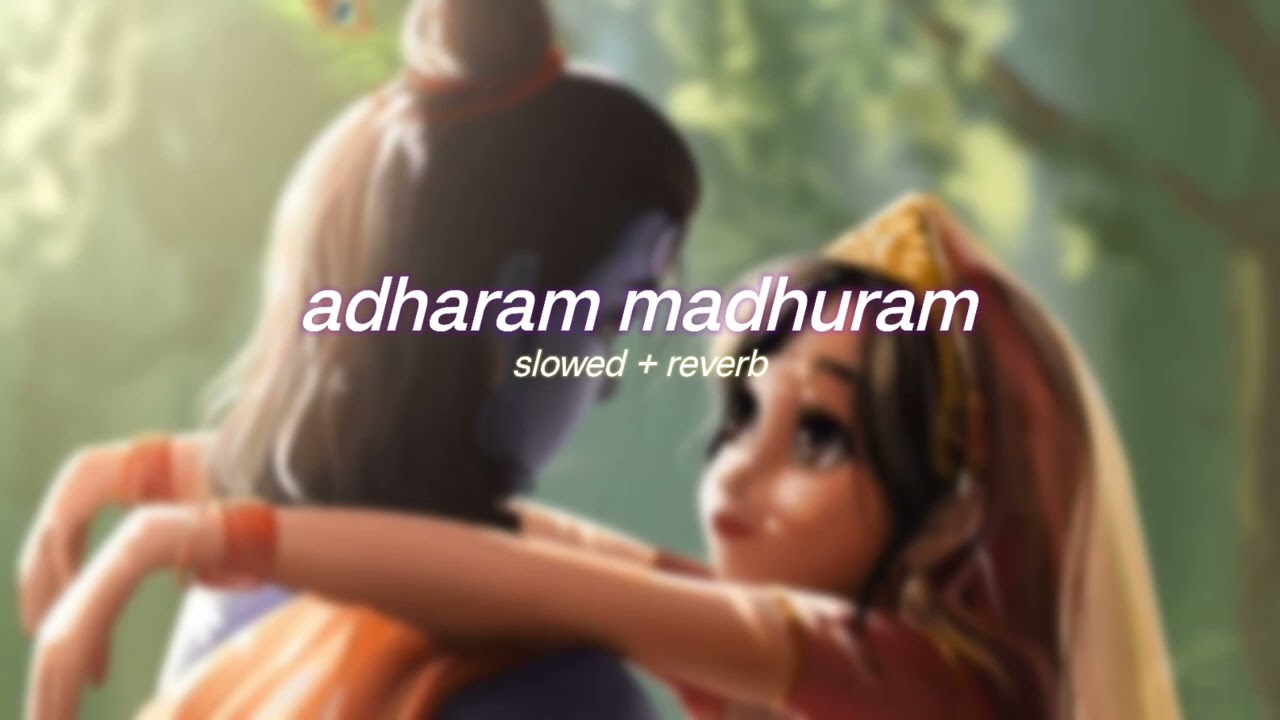adharam madhuram ( s l o w e d + r e v e r b ) | lilvibe
