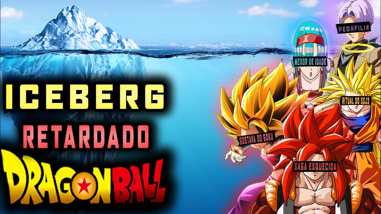 ICEBERG DE COISAS RETARDADAS DE DRAGON BALL
