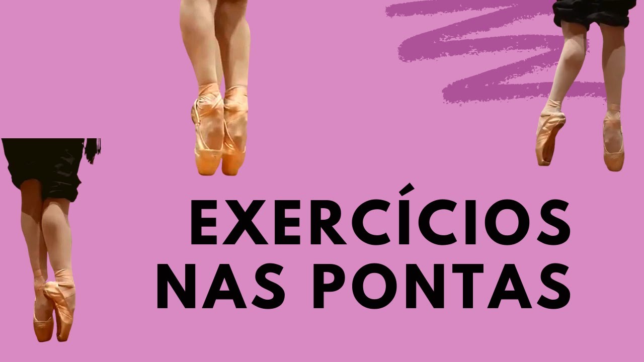 EXERCÍCIOS NAS PONTAS- Intermediário/ Aquecimento e Força