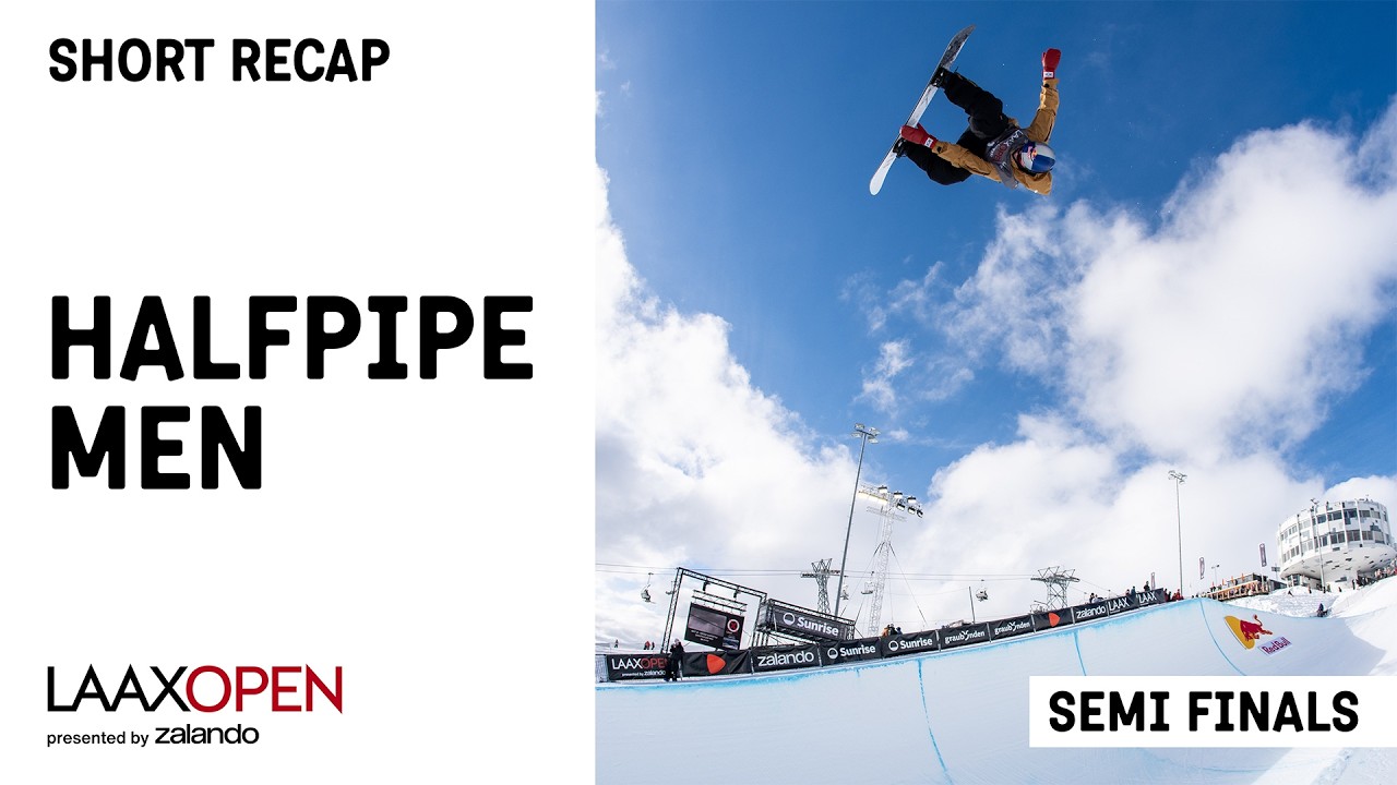 LAAX OPEN 2026 | Halfpipe Men - Semi Finals | Short Recap