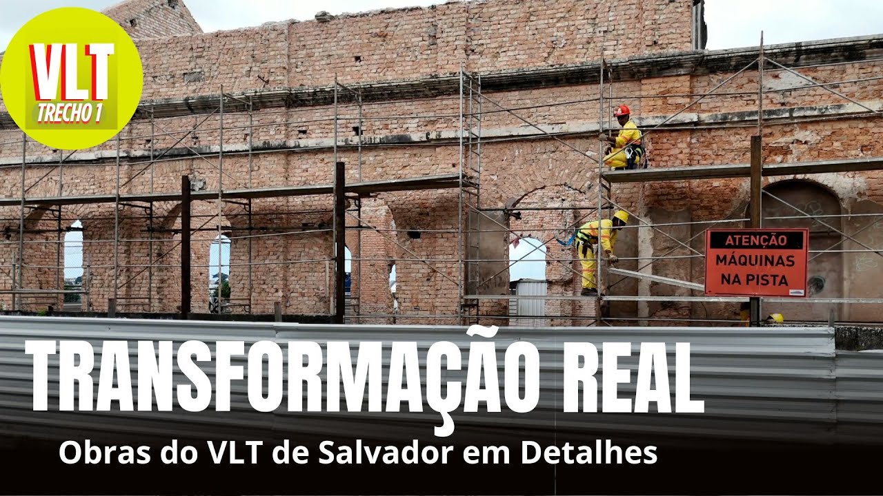 VLT DE SALVADOR - Trilhos, patrimônio e o futuro da mobilidade