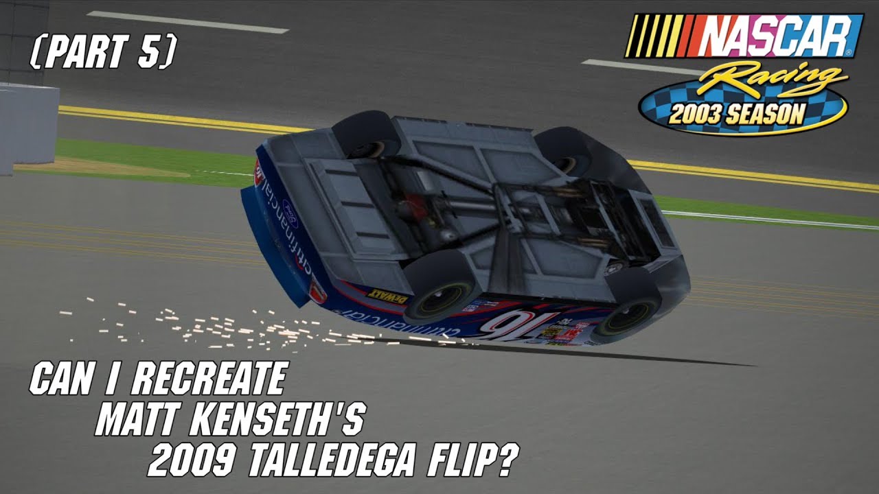 Can I Recreate Matt Kenseth's 2009 Talladega Flip? (Part 5) | NASCAR Racing 2003 Season