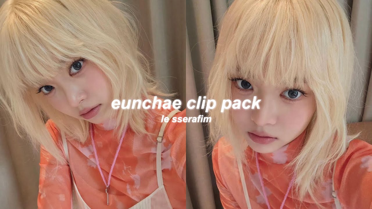 eunchae clips for editing