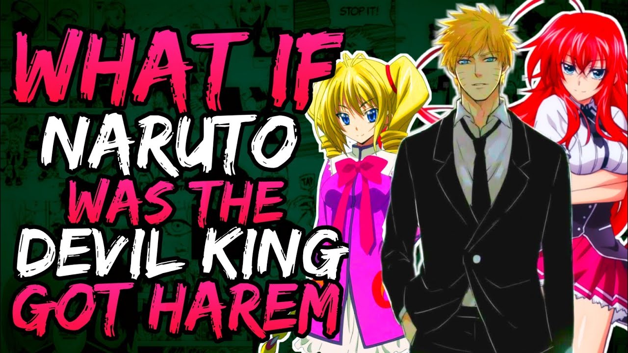What if Naruto was the Devil King And Got Harem? (NarutoxDxD)(IsseiBash)