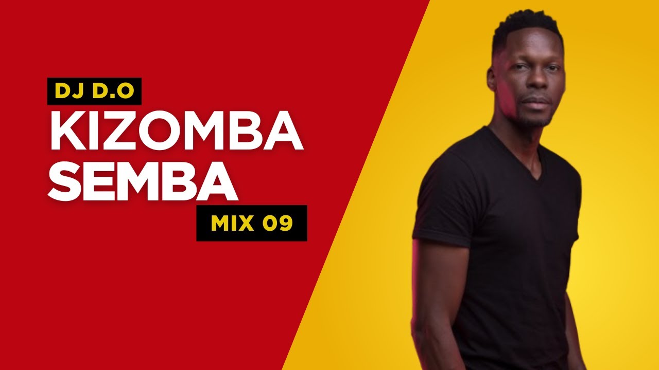 DJ D.O KIZOMBA SEMBA MIX 09