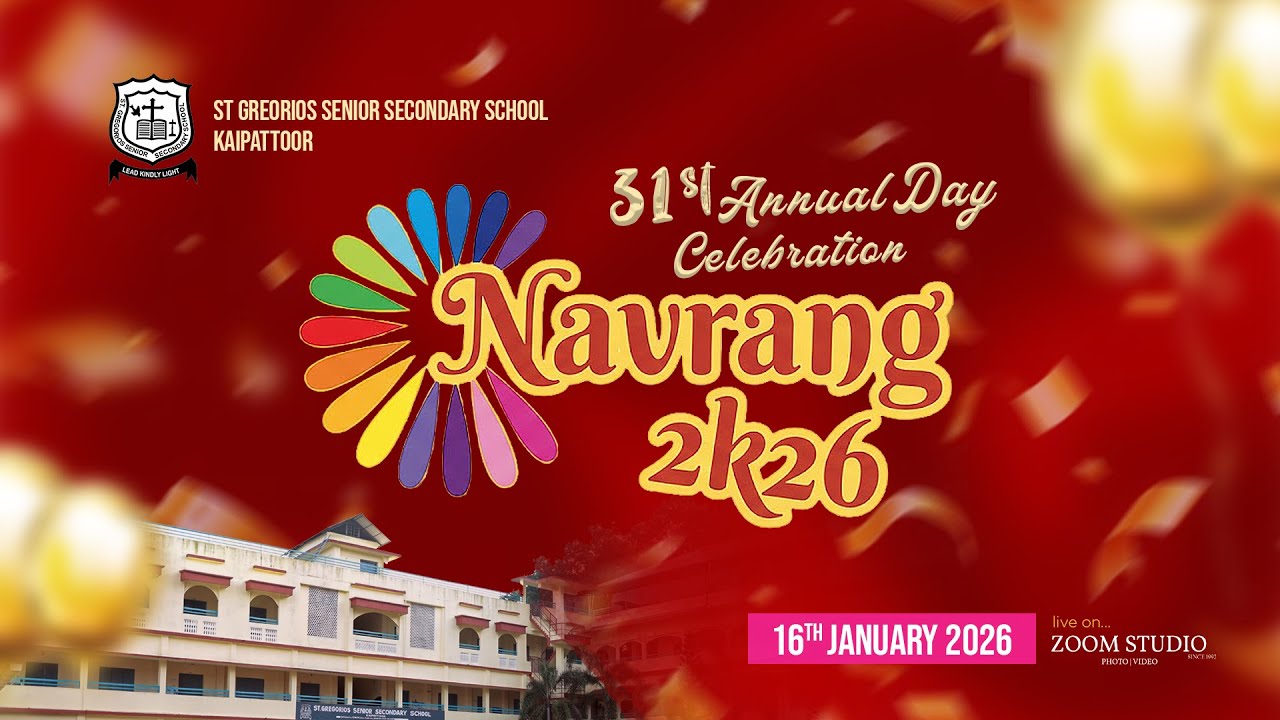 NAVRANG 2026, 31ST ANNUAL DAY - ST GREGORIOUS SENIOR SECONDARY SCHOOL, KAIPATTOOR.