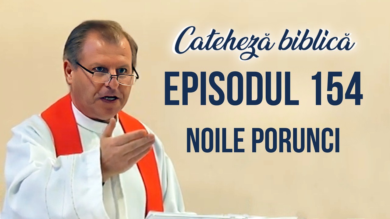 Cateheză biblică cu Pr Marcelin Rotaru - Episodul 154 - Noile porunci