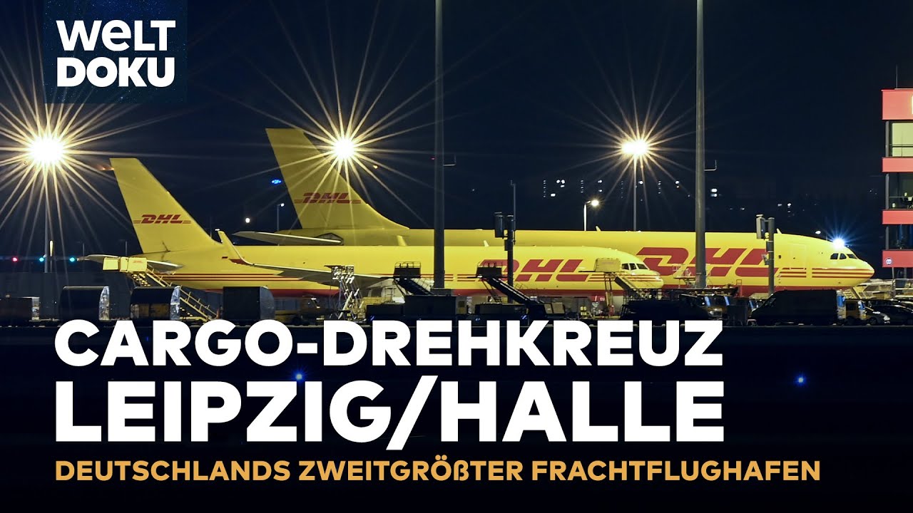 FLUGHAFEN LEIPZIG-HALLE - Das Cargo-Drehkreuz - Landen, Löschen, Laden | WELT HD Doku