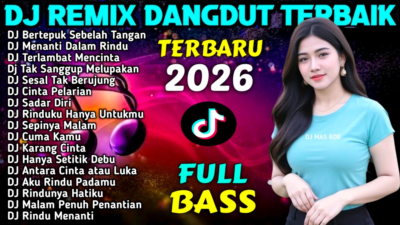 VIRAL TIKTOK | DJ REMIX DANGDUT FULL BASS TERBARU 2026 | DJ Cinta & Derita - DJ MAS BOB NEW