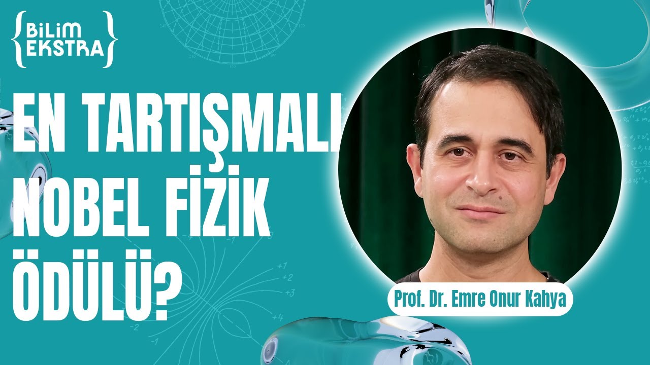 Tarihin en tartışmalı Nobel Fizik Ödülü? / Prof. Dr. Emre Onur Kahya ile Bilim Ekstra
