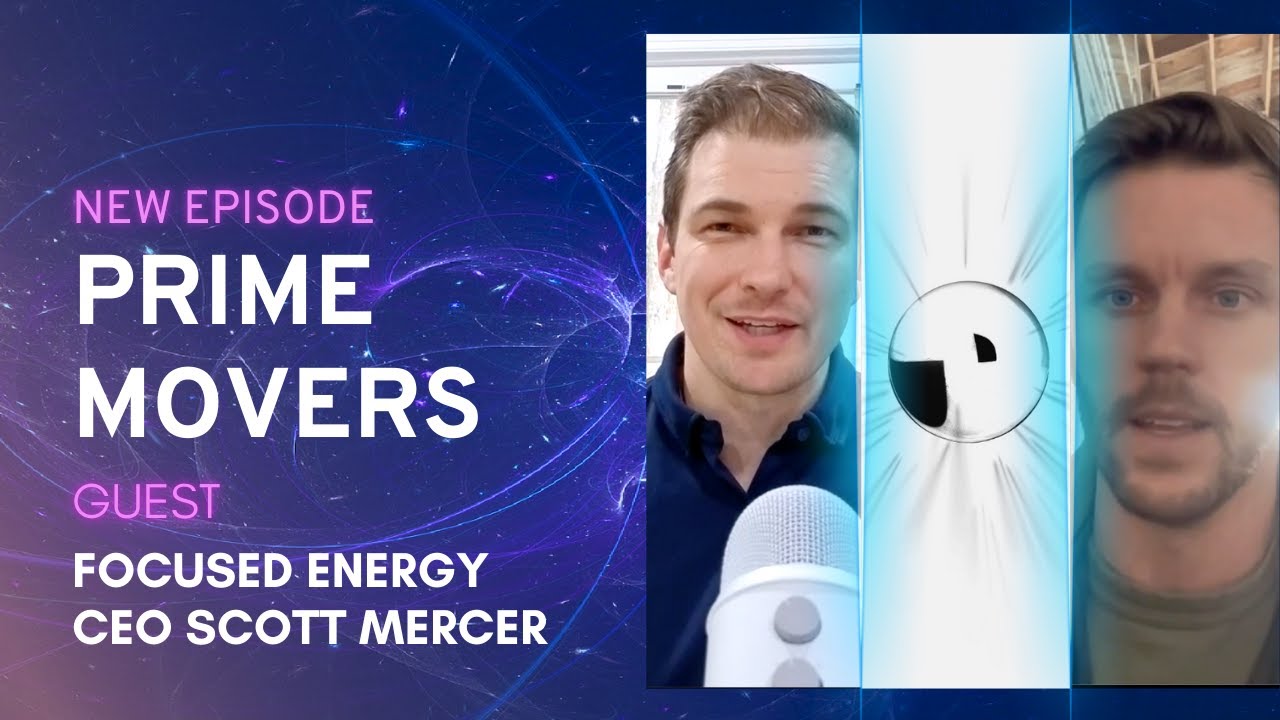 Harnessing the Power of Fusion Energy w/ Focused Energy CEO Scott Mercer