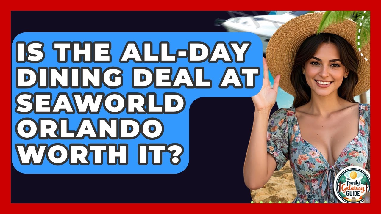 Is The All-Day Dining Deal At Seaworld Orlando Worth It? - The Family Getaway Guide