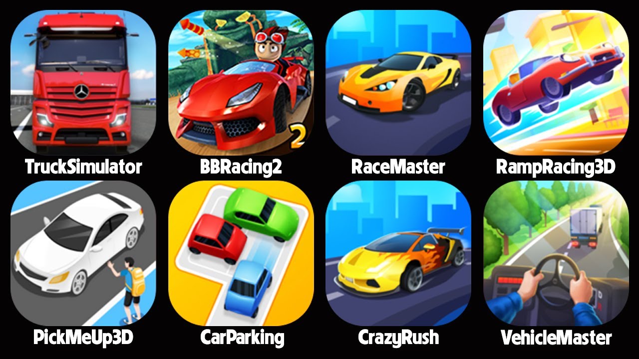 Race Master 3D,Car Parking,BB Racing 2,Truck Simulator,Vehicle Masters,Pick Me Up 3D,Crazy Rush 3D