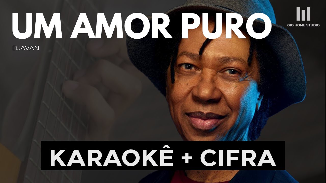 UM AMOR PURO - Djavan (KARAOKÊ + CIFRA) | Gio Home Studio