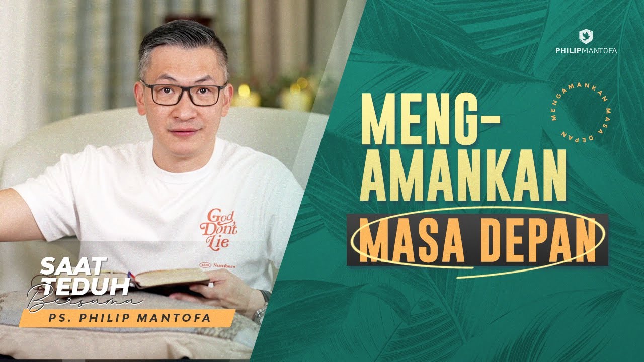 Saat Teduh Bersama - MENGAMANKAN MASA DEPAN | 27 Nov 21 (Official Philip Mantofa)