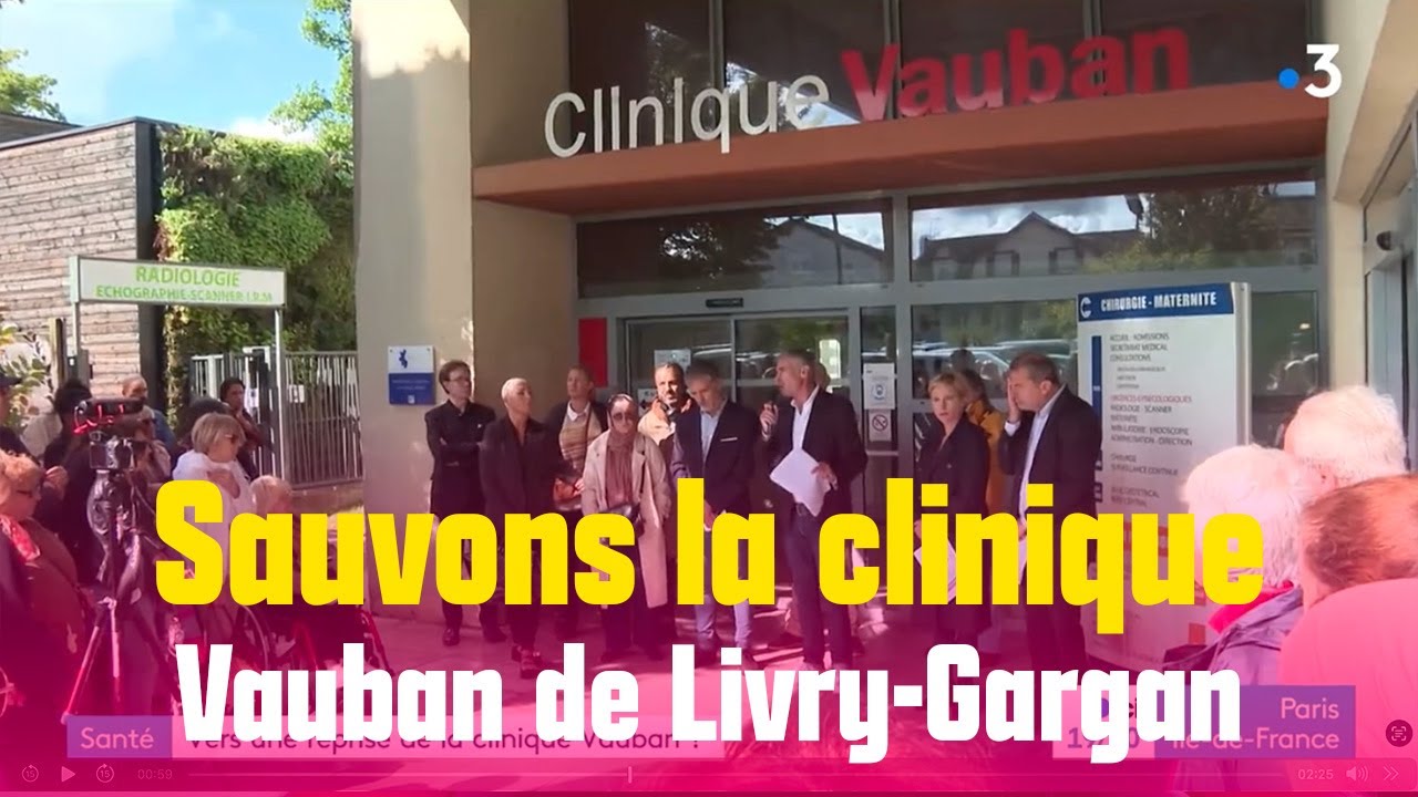 Sauvons la clinique Vauban de Livry-Gargan - Reportage France 3