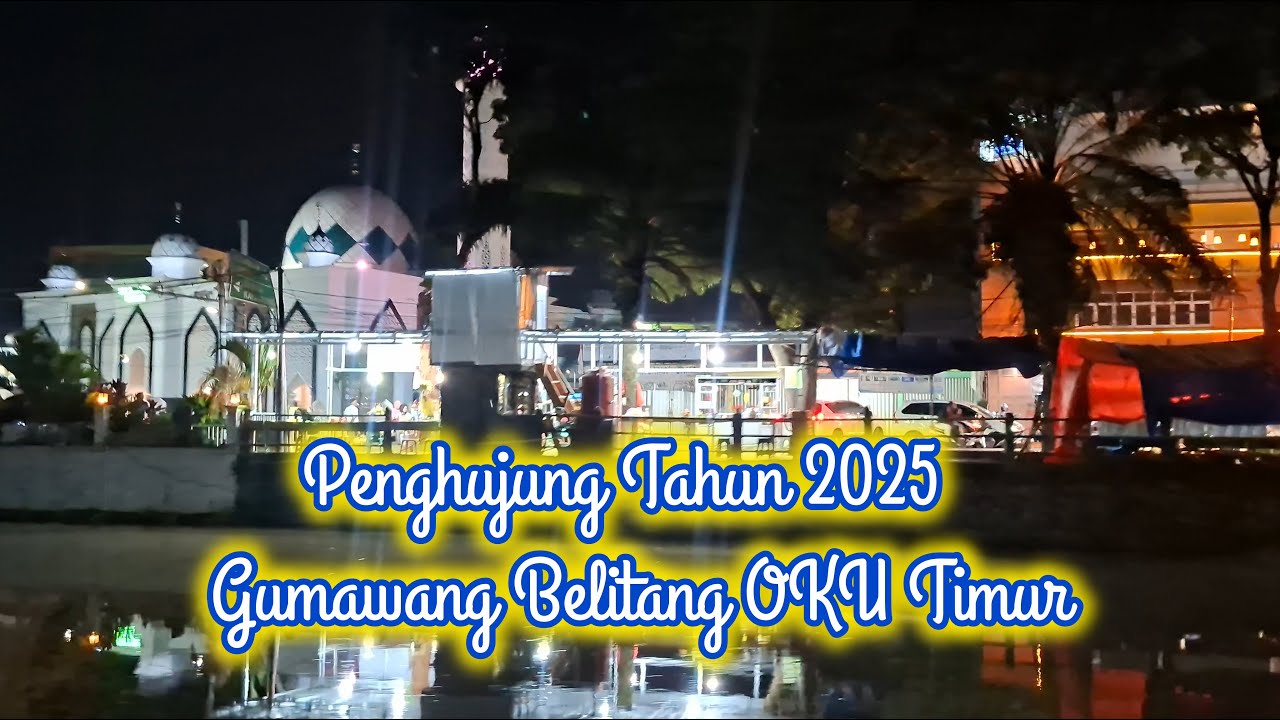 Malam Penghujung Tahun 2025 Gumawang Belitang OKU Timur