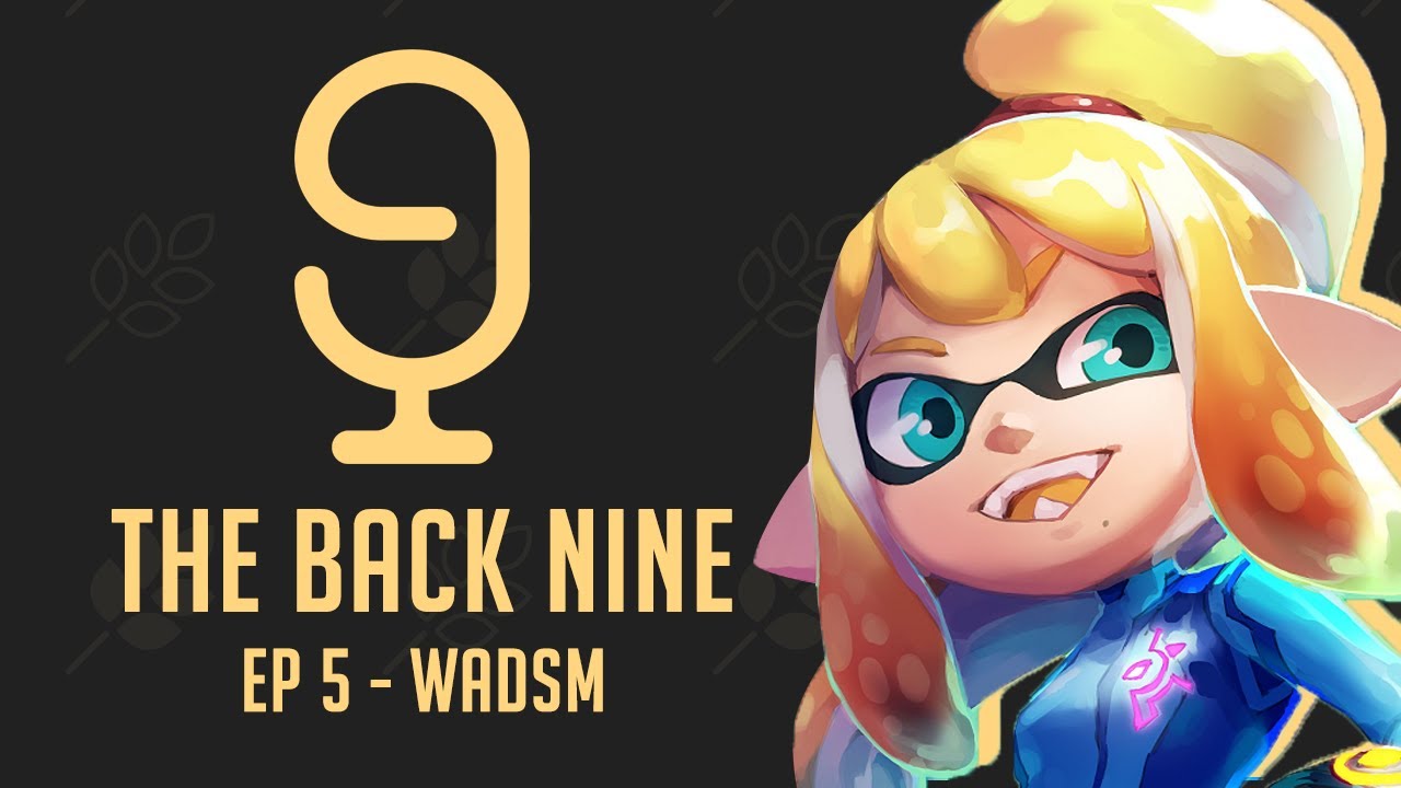The Back Nine Ep5 - Interview with Wadsm, Content in Splatoon, An Ode to InkTV