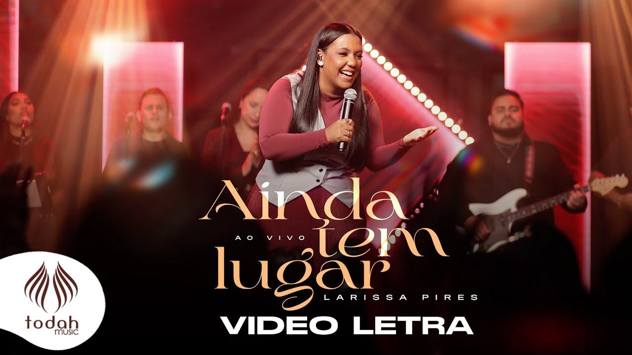 Larissa Pires | Ainda Tem Lugar [Vídeo Letra]