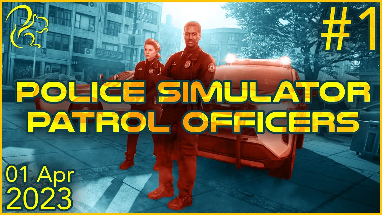 Police Simulator: Patrol Officers | 1st April 2023 | 1/2 | SquirrelPlus