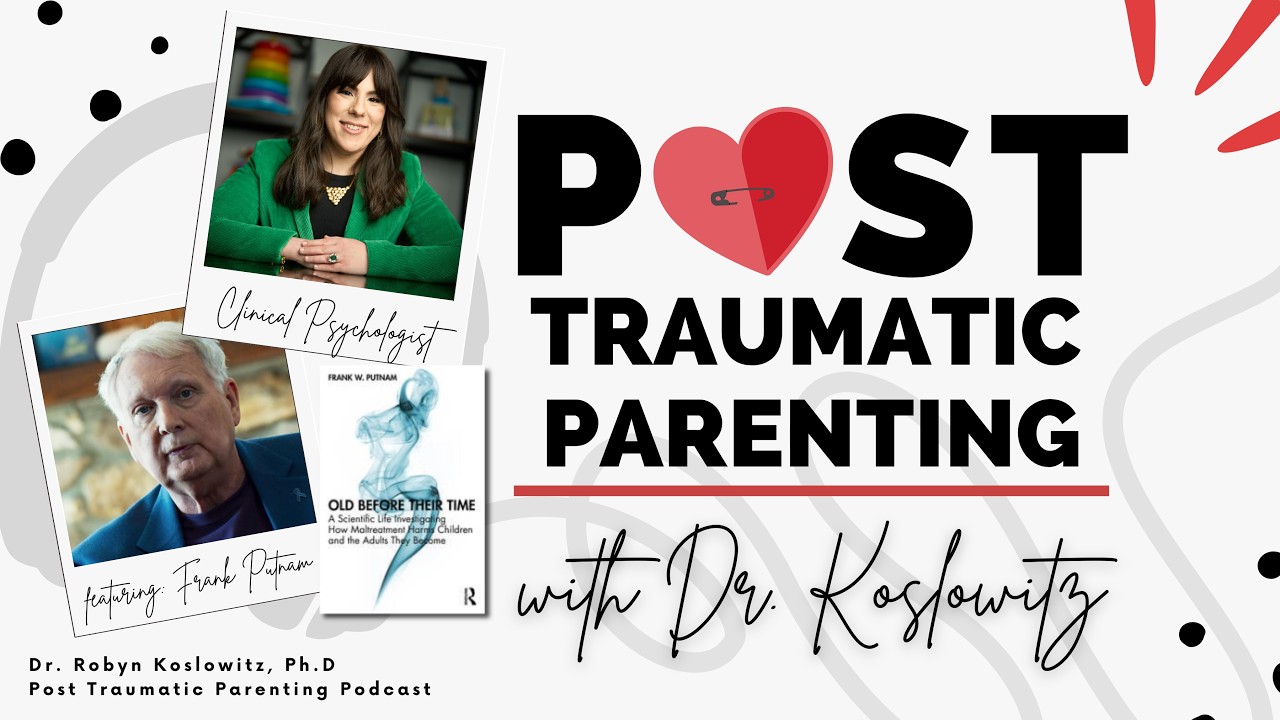 Post Traumatic Parenting Podcast- Season 3, Episode 2 featuring Frank W. Putnam