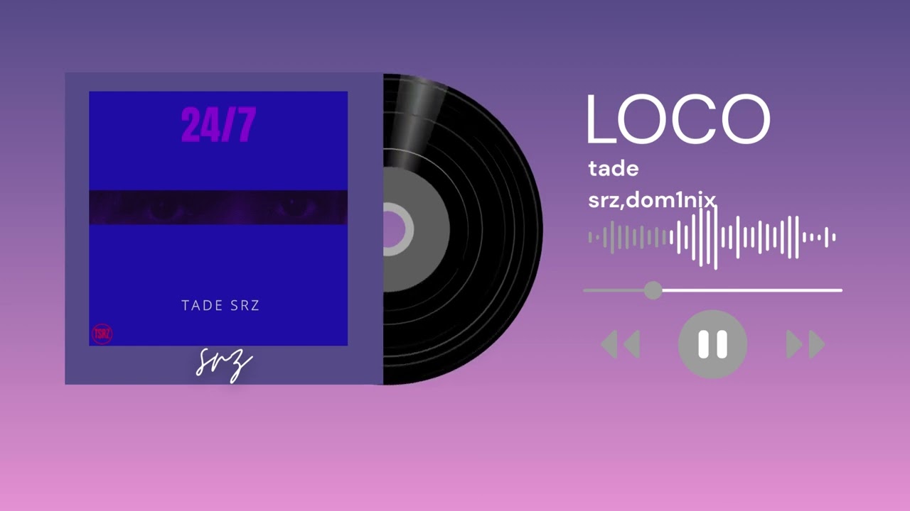 LOCO  TADE S.R.Z FT DOM1NIX