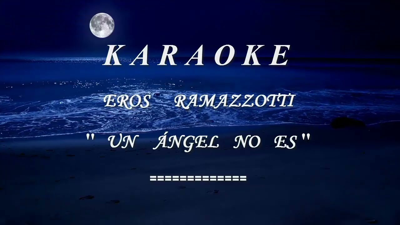 Karaoke - Eros Ramazzotti - Un Angel No Es