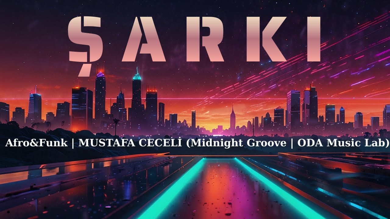 ŞARKI  Afro&Funk | MUSTAFA CECELİ (Midnight Groove | ODA Music Lab)
