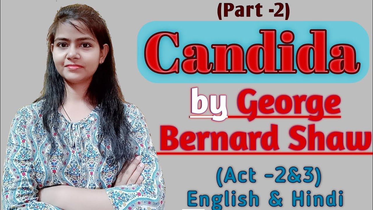 Candida by George Bernard Shaw | part-2 (Act 2 & 3) full details in English & Hindi