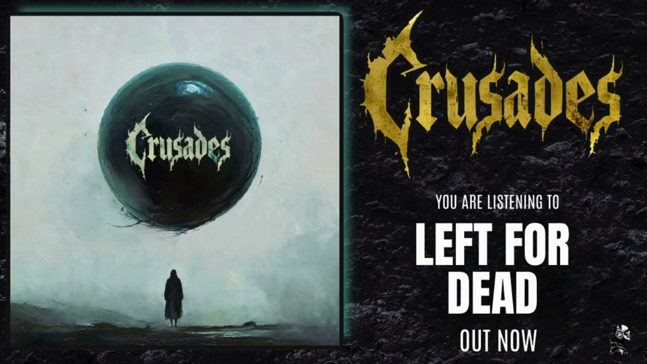 Crusades - Left For Dead 