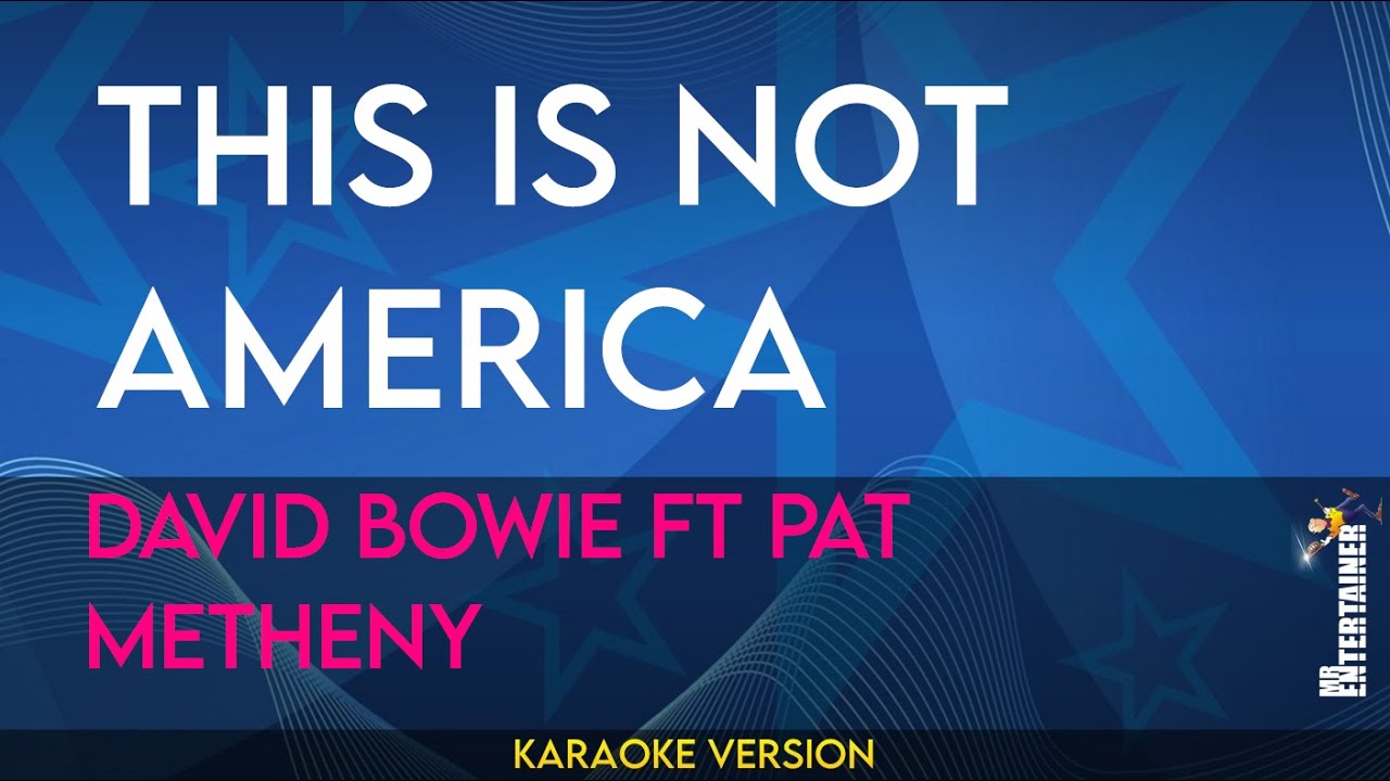 This Is Not America - David Bowie ft Pat Metheny (KARAOKE)