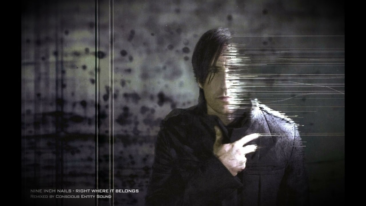 Nine Inch Nails - Right Where It Belongs (Conscious Entity Remix)