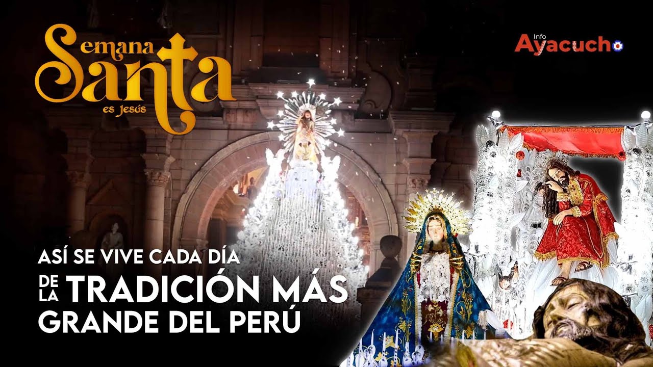 Semana Santa Ayacucho: Así se vive cada día de la tradición más grande del Perú