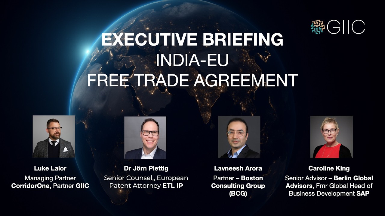 GIIC Executive Briefing: EU–India FTA:  How to secure advantage before the agreement takes effect.