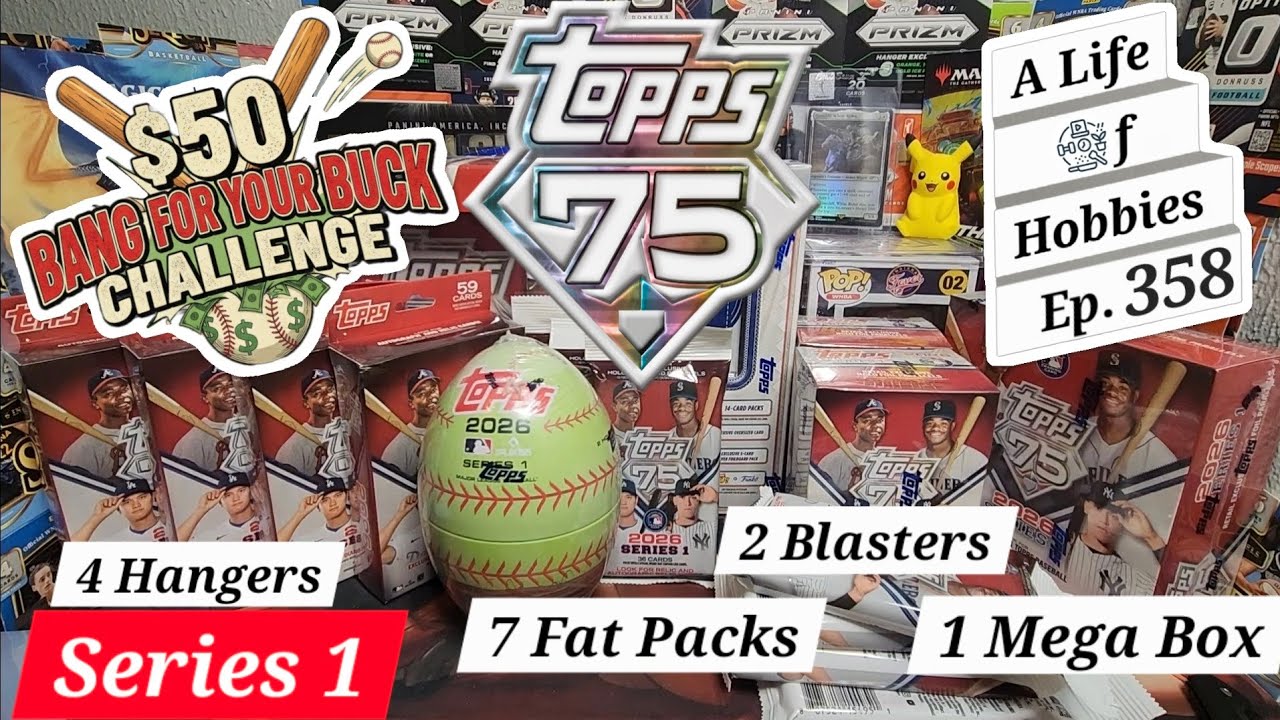 $50 Bang For Your Buck Challenge: 2026 Topps Series 1- Fatpacks, Hangers, Blasters and A Mega e358