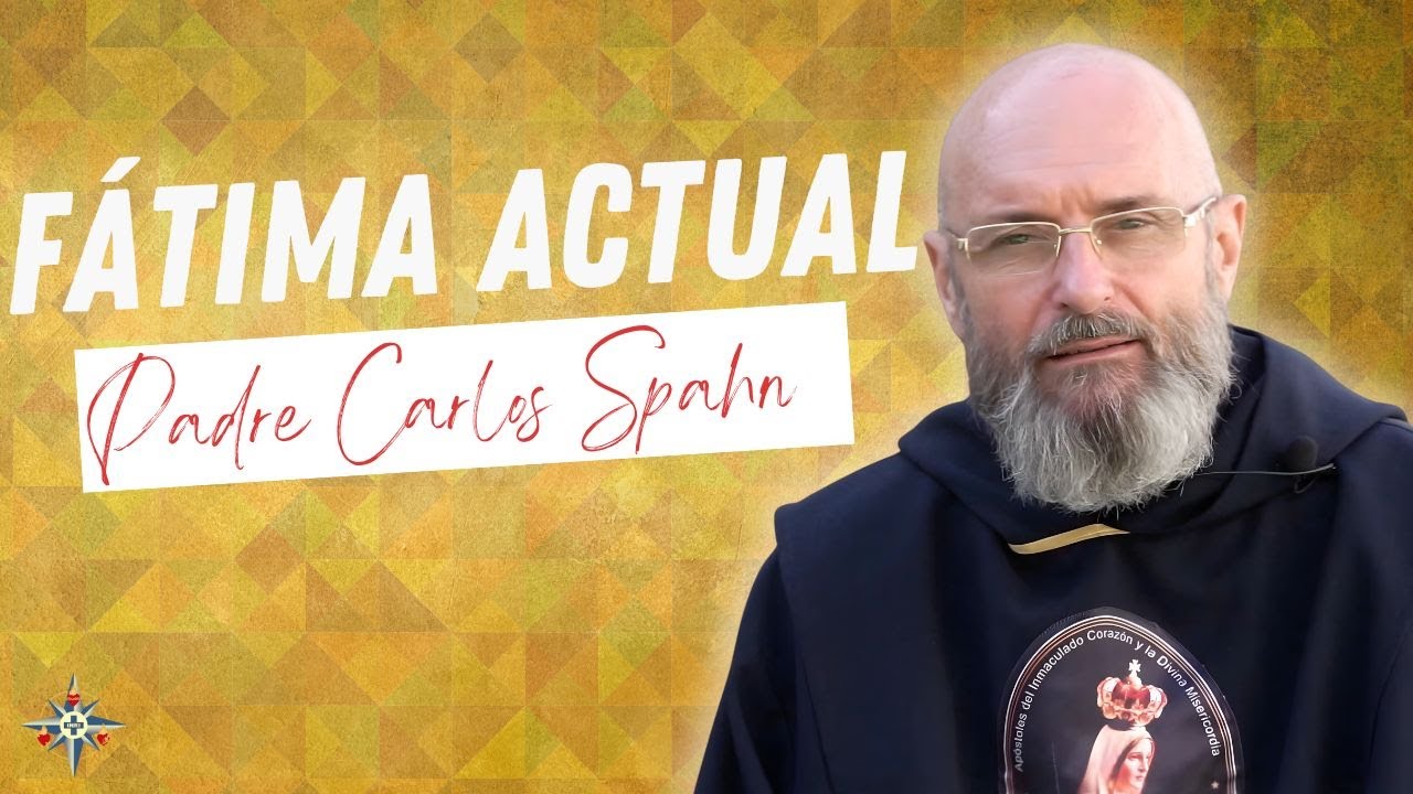 Mensaje de la Virgen de Fátima Actual #PadreCarlosSpahn#Fátima