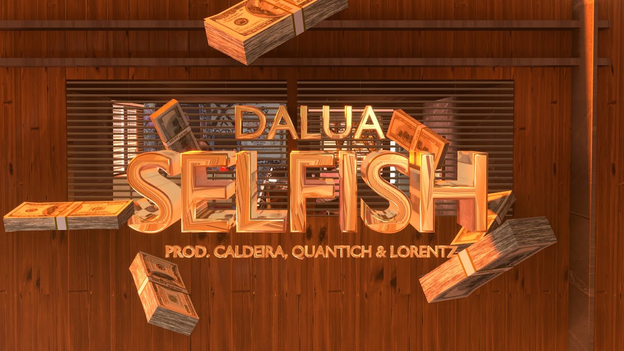 DaLua - Selfish feat. Caldeira, Quantich & Lorentz (Videoclipe Oficial)