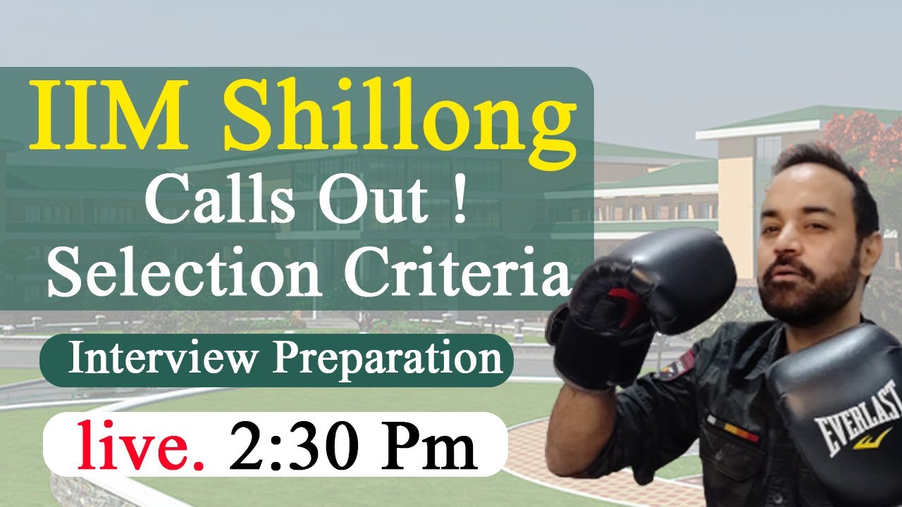IIM Shillong Calls Out ! Selection Criteria | Interview Preparation