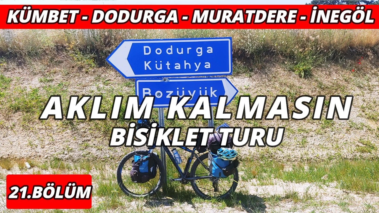 Aklım Kalmasın Bisiklet Turu 21 (Kümbet - Erenköy - Dodurga - Muratdere - İnegöl)
