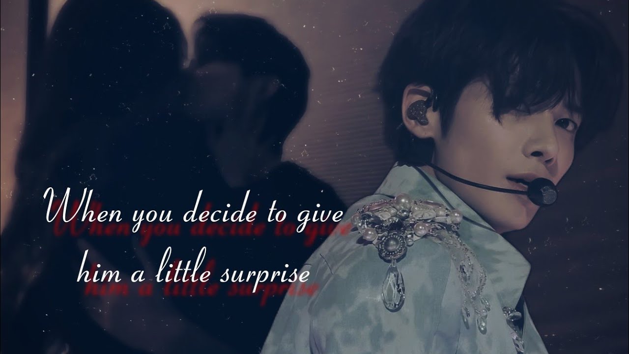 || Taehyun fanfiction || When you decide to give him a little surprise 💕 [Requested ff] {ONE SHOT}