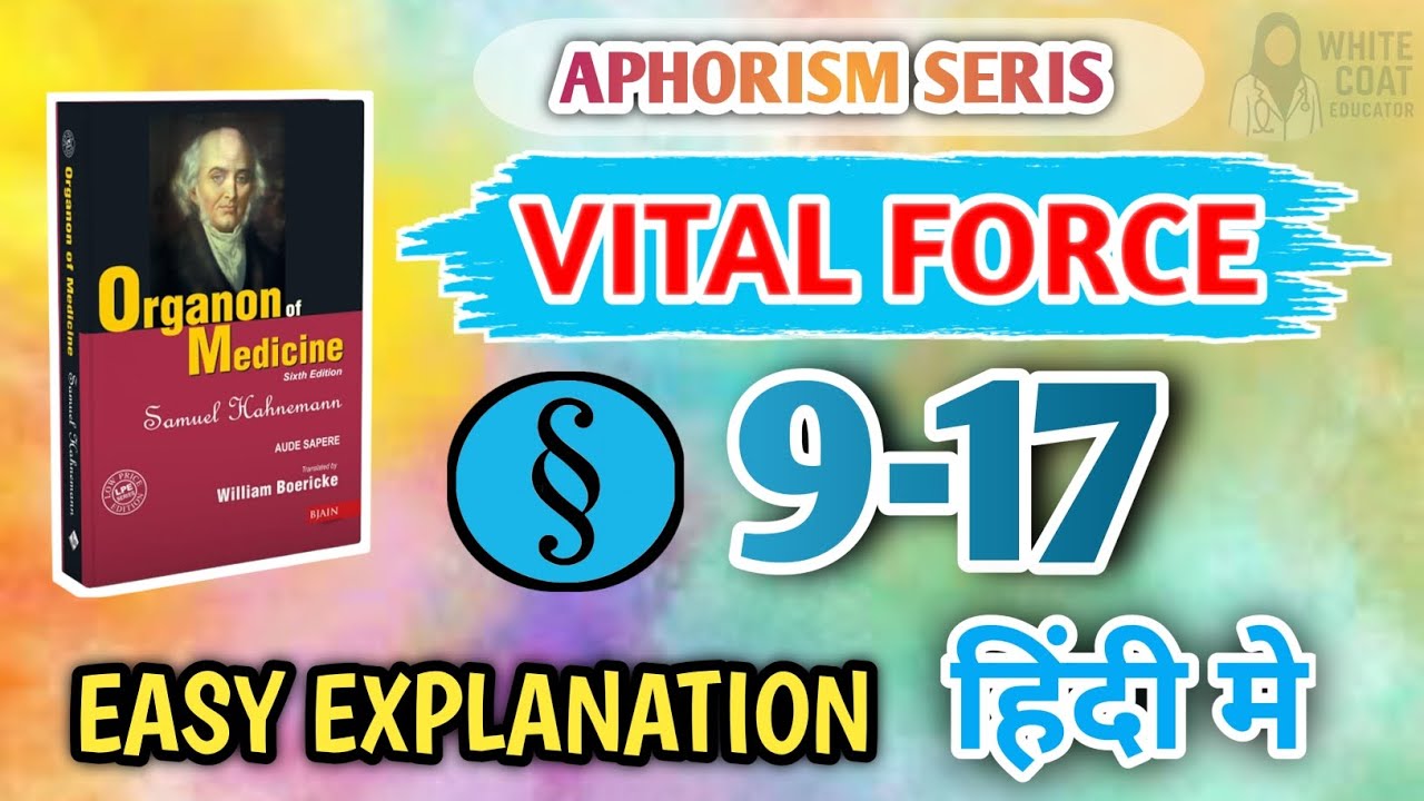 Aphorism 9-17 | Vital force | Organon Of medicine  | हिंदी मे Easy Explanation @WhiteCoatEducator