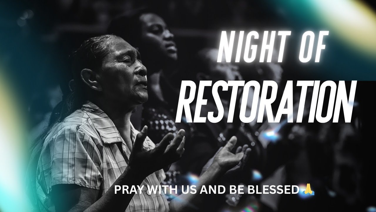NIGHT OF RESTORATION.