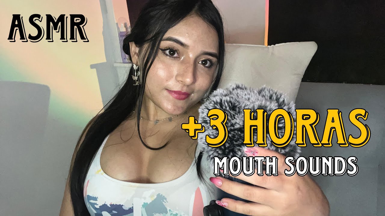 Asmr 3 HORAS de mouth sounds ♡