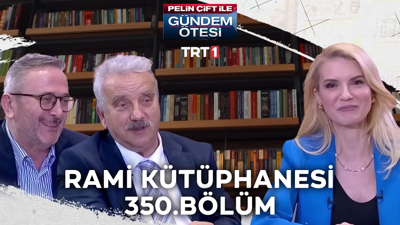 Pelin Çift ile Gündem Ötesi 350. Bölüm - Rami Kütüphanesi
