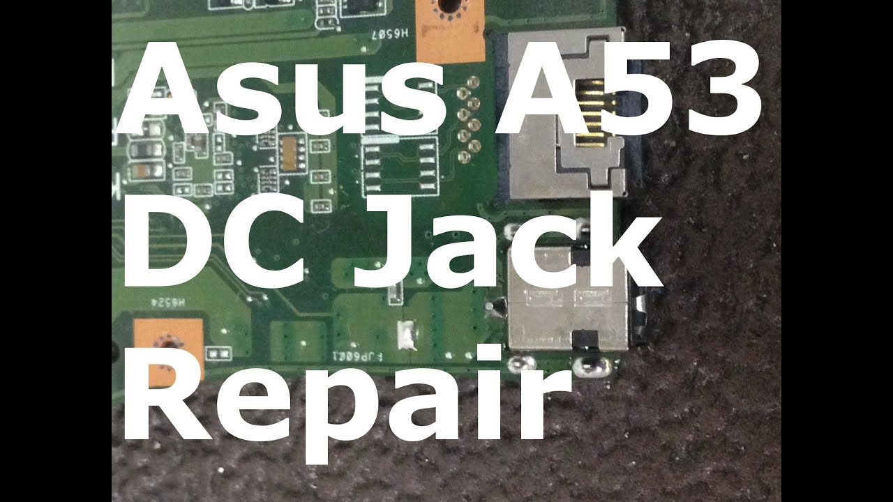 Asus A53 A53E/A53S AC DC Power Jack Repair