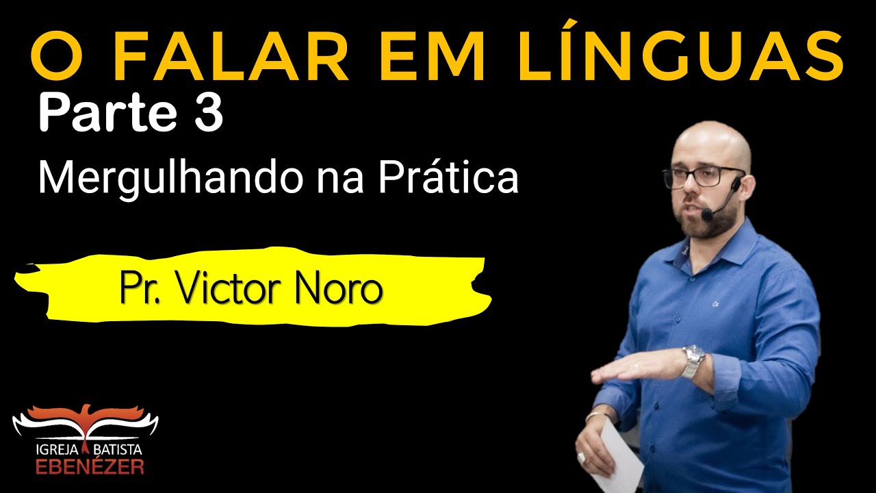 O Falar em Línguas (Parte final) - Mergulhando na Prática — Pr. Victor Noro (EBD, 04/12/16)