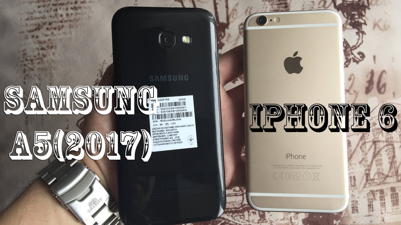 iphone 6 vs Samsung A5(2017) Сравнение
