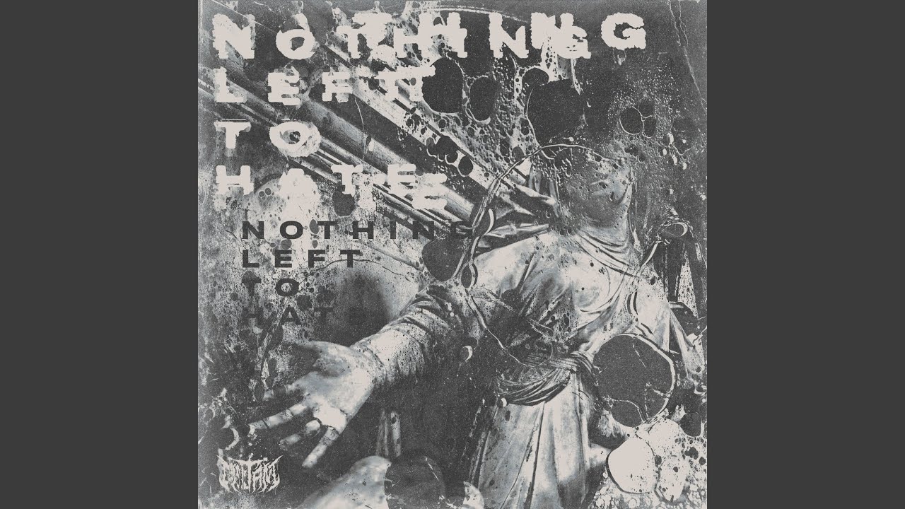Nothing Left to Hate