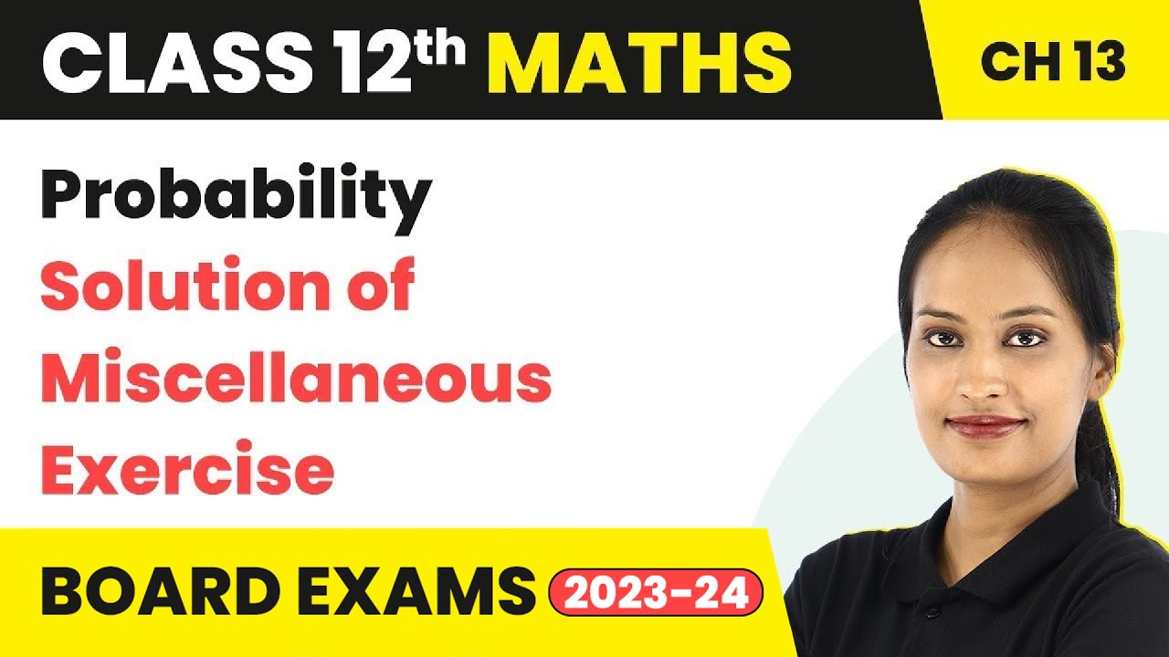 Solution of Miscellaneous Exercise - Probability | Class 12 Maths Chapter 13 CBSE/IIT-JEE