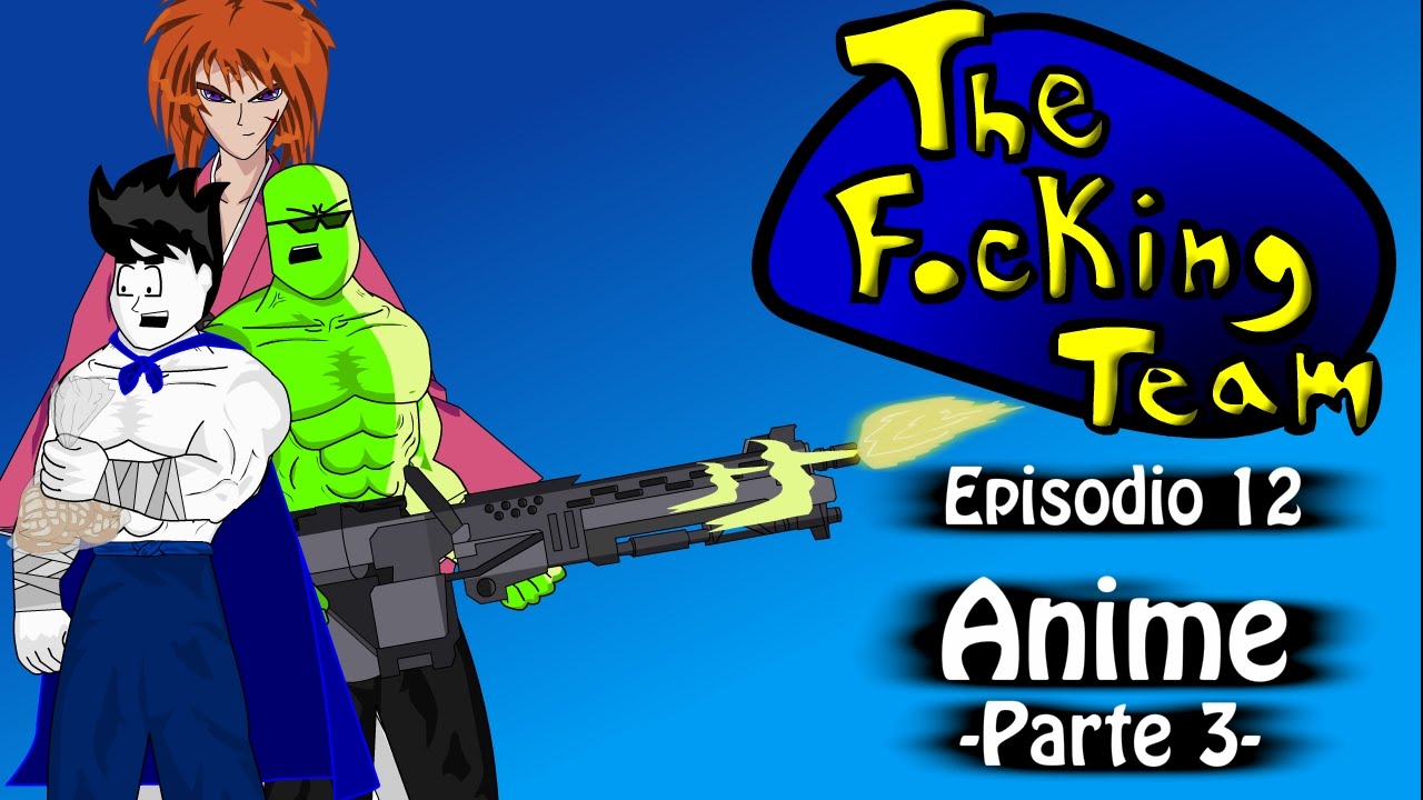 The Focking Team - Anime - Parte 3